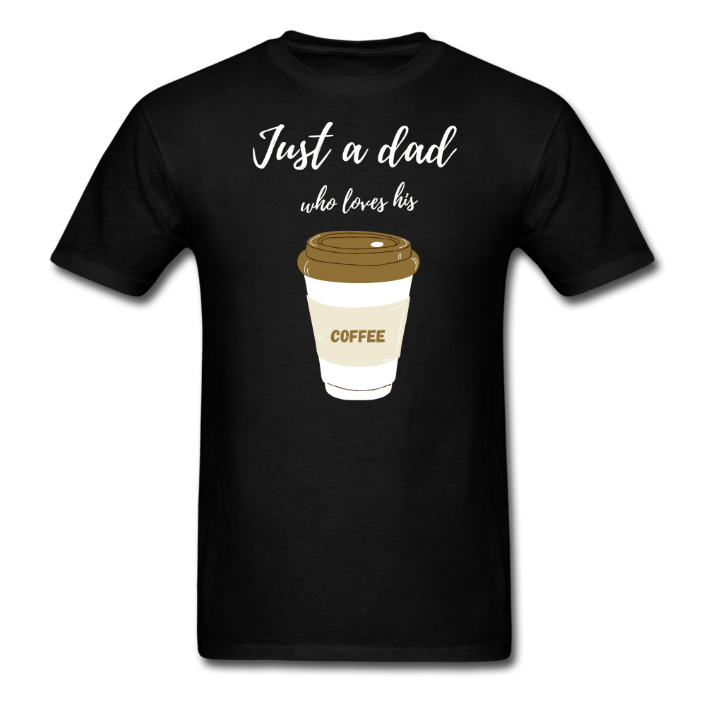 Just a Dad Who Loves His Coffee - black