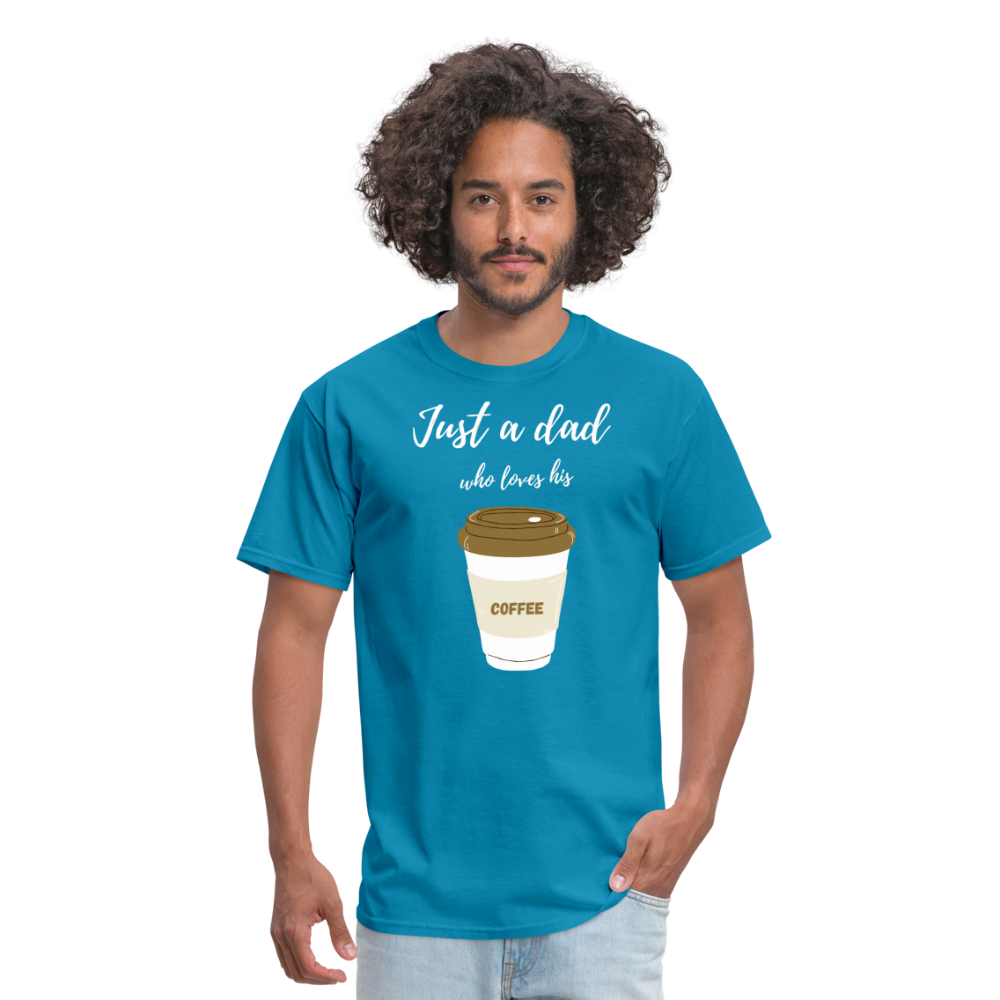 Just a Dad Who Loves His Coffee - turquoise