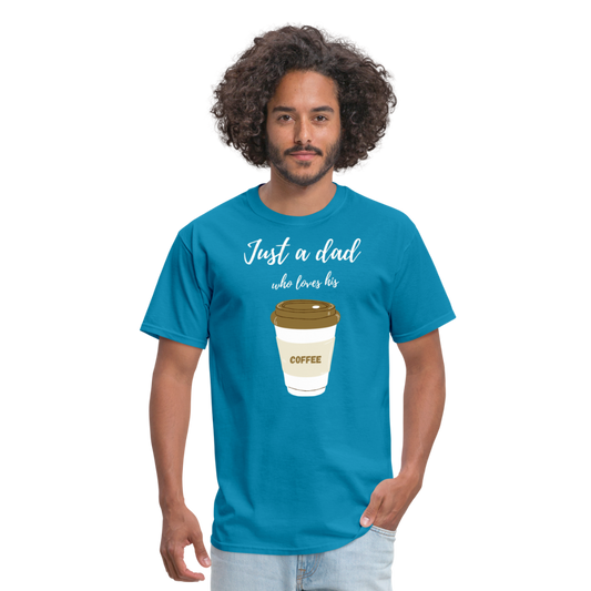 Just a Dad Who Loves His Coffee - turquoise