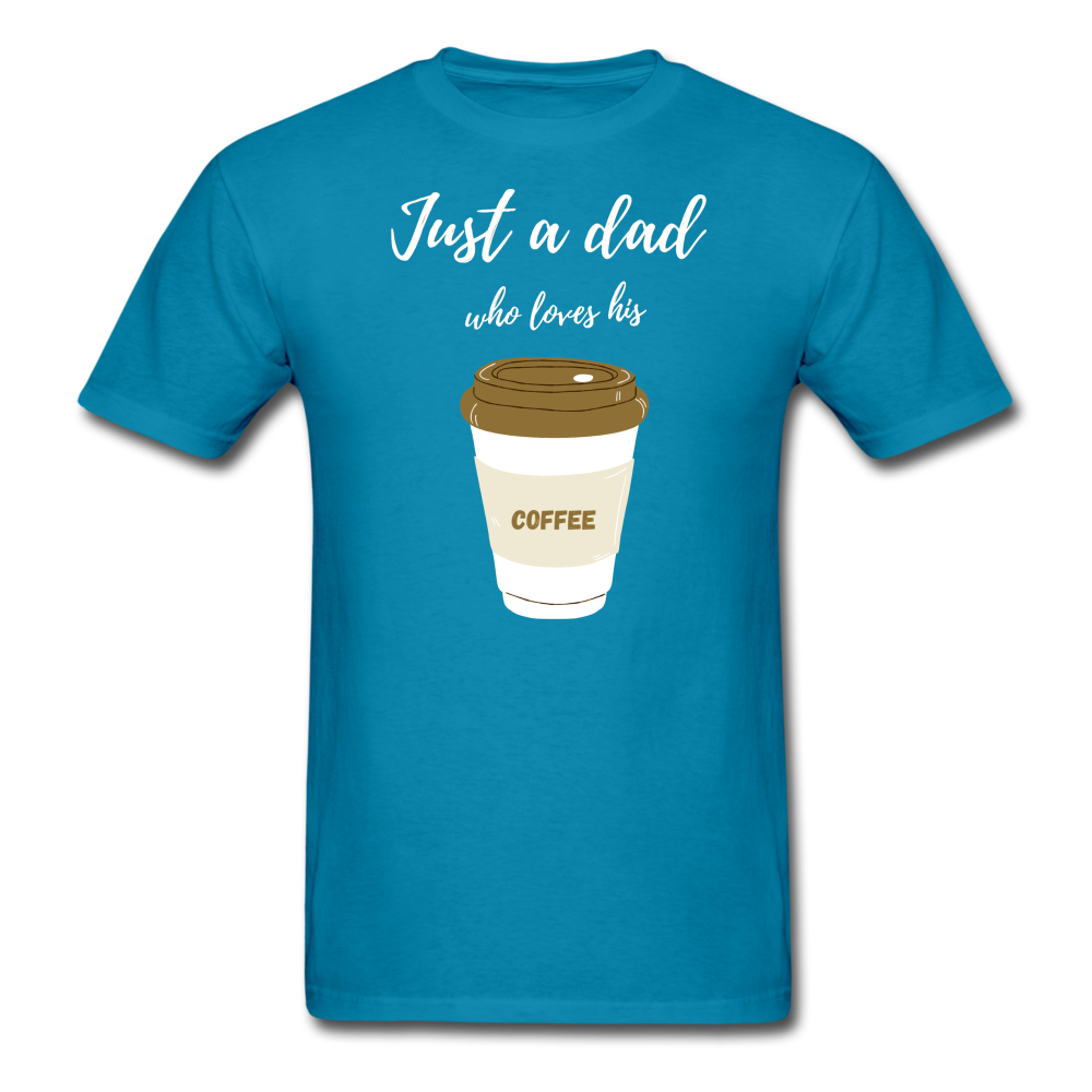 Just a Dad Who Loves His Coffee - turquoise