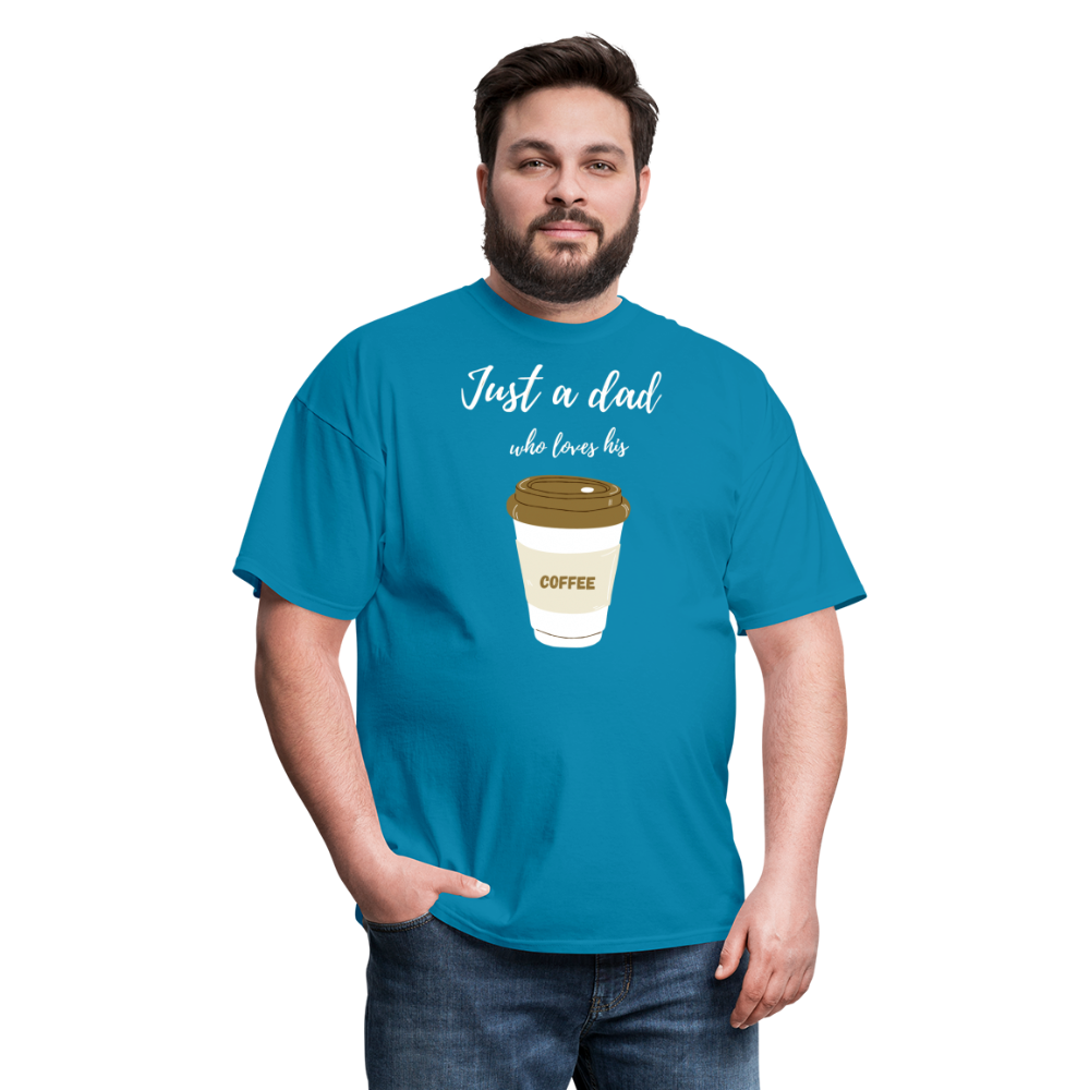 Just a Dad Who Loves His Coffee - turquoise