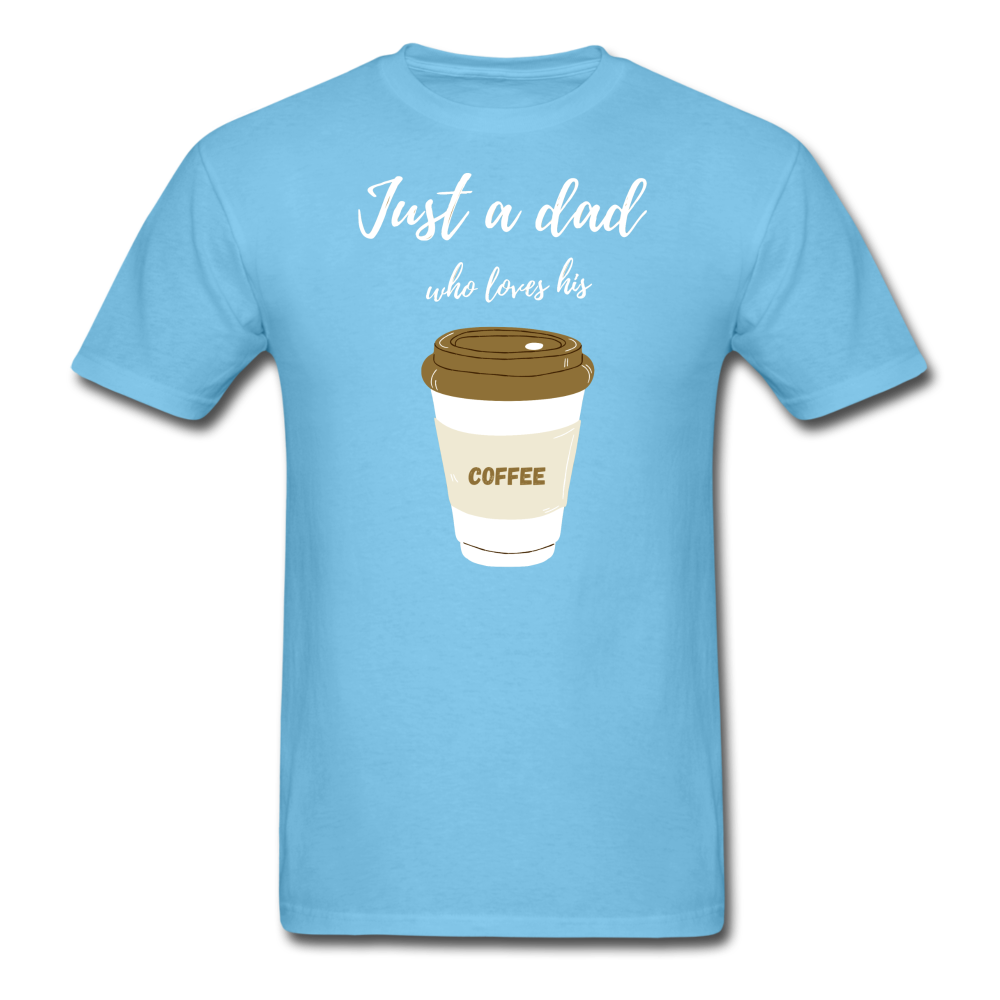 Just a Dad Who Loves His Coffee - aquatic blue