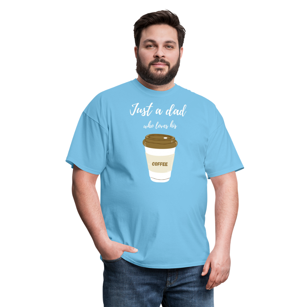 Just a Dad Who Loves His Coffee - aquatic blue